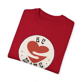 Garment-Dyed T-Shirt | Be Mine T-Shirt | Made You Smile